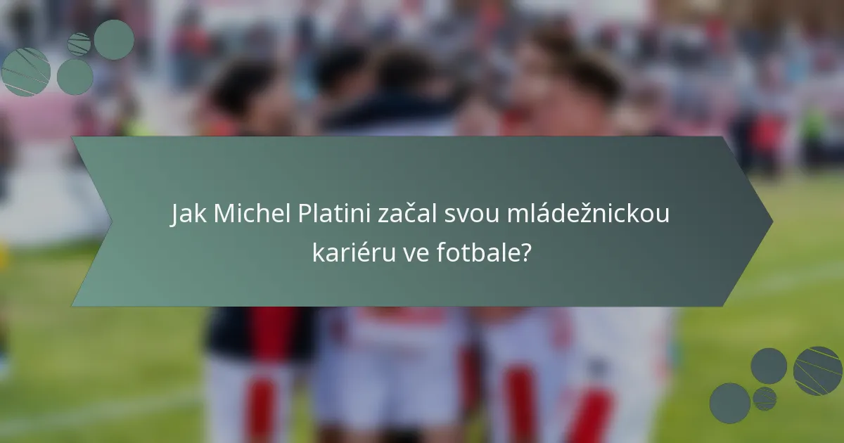 Jak Michel Platini začal svou mládežnickou kariéru ve fotbale?