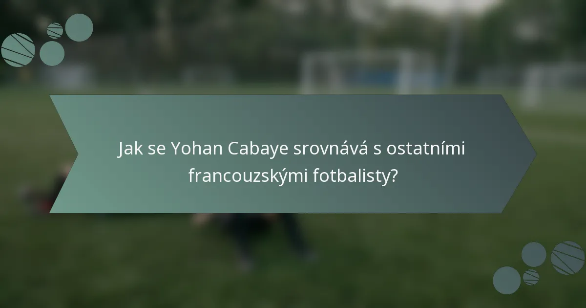 Jak se Yohan Cabaye srovnává s ostatními francouzskými fotbalisty?