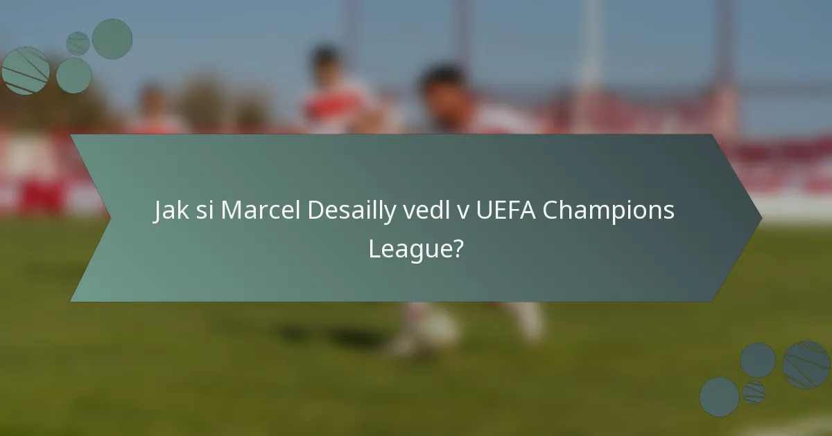 Jak si Marcel Desailly vedl v UEFA Champions League?