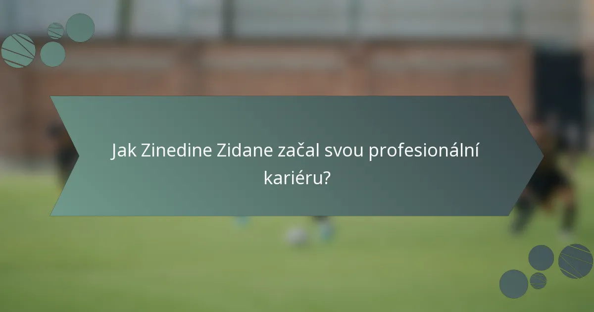 Jak Zinedine Zidane začal svou profesionální kariéru?
