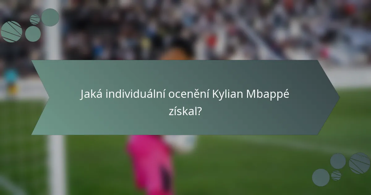Jaká individuální ocenění Kylian Mbappé získal?