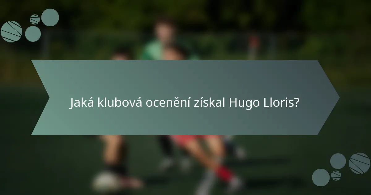 Jaká klubová ocenění získal Hugo Lloris?