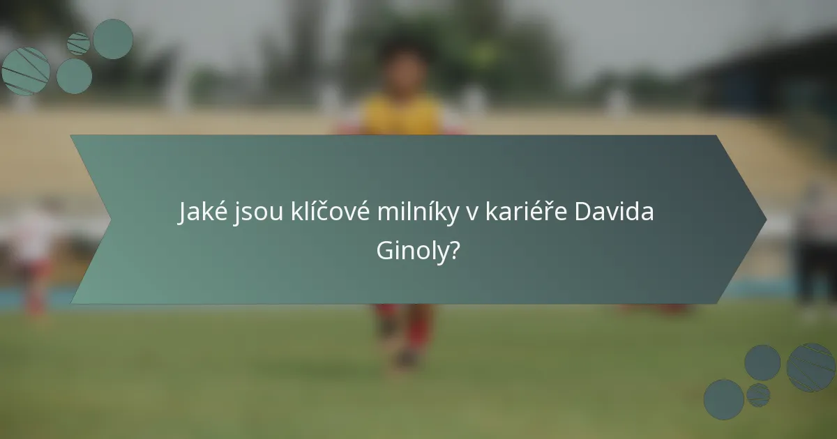 Jaké jsou klíčové milníky v kariéře Davida Ginoly?
