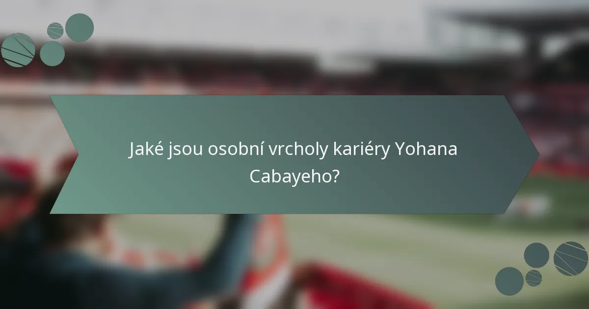 Jaké jsou osobní vrcholy kariéry Yohana Cabayeho?
