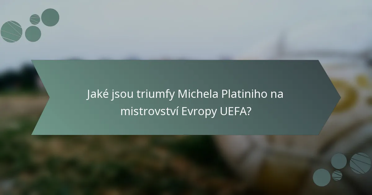 Jaké jsou triumfy Michela Platiniho na mistrovství Evropy UEFA?