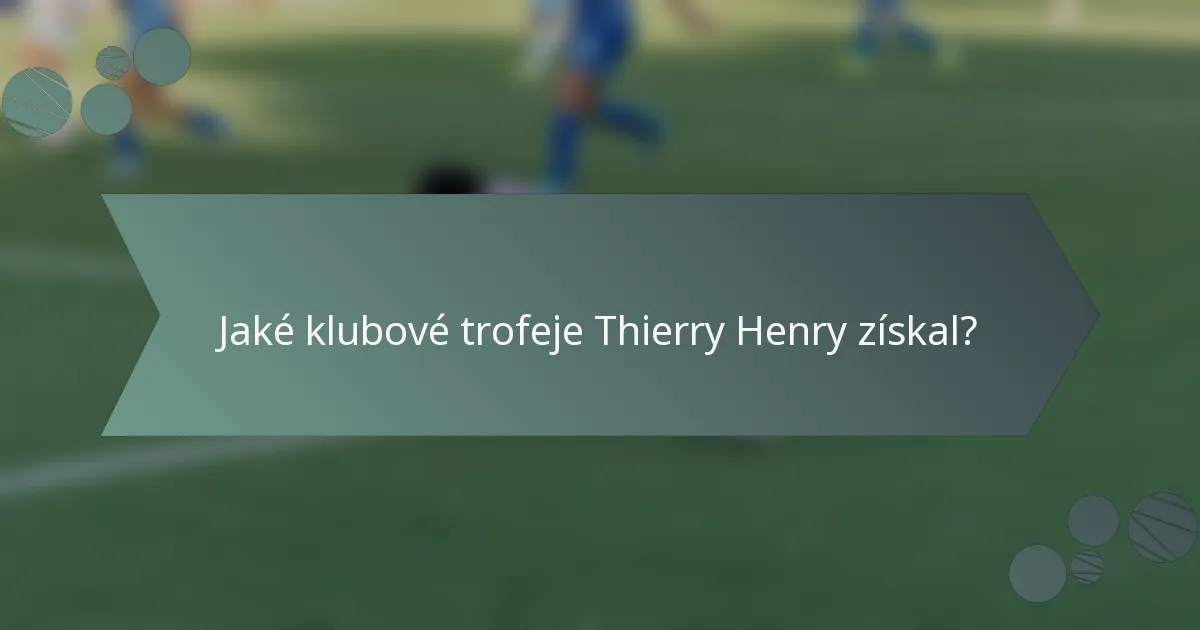 Jaké klubové trofeje Thierry Henry získal?