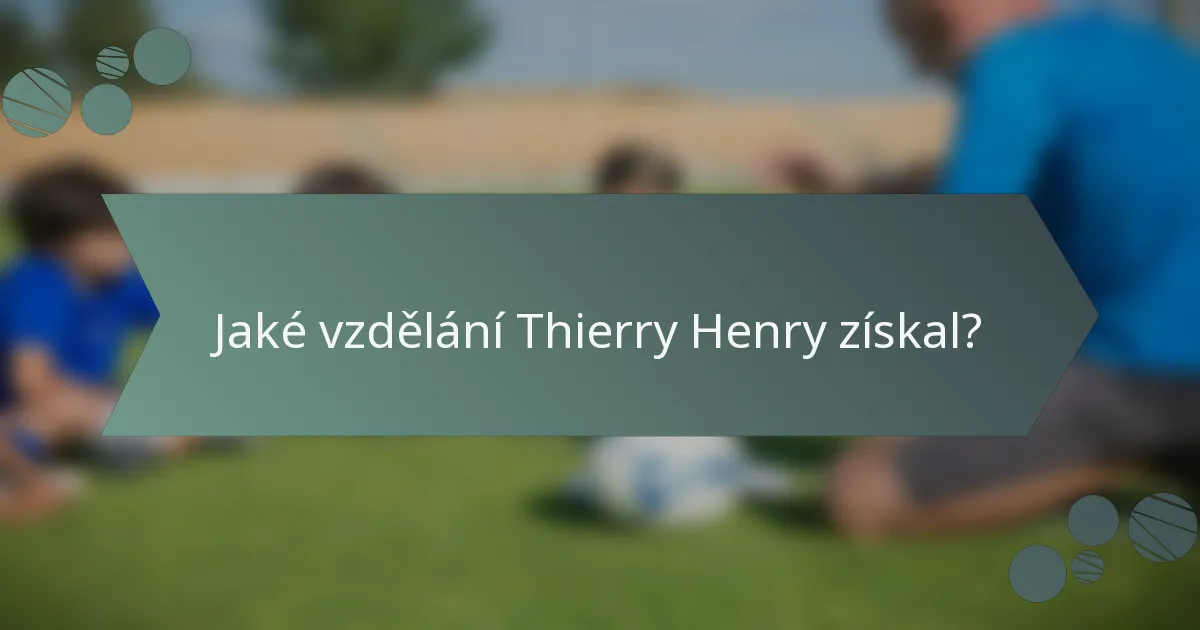 Jaké vzdělání Thierry Henry získal?